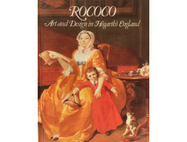 Rococo. Art and Design in Hogarth's England. Exhibition Catalogue.