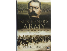 Kitchener's Army. The Raising of the New Armies 1914-1916.