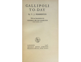 Gallipoli To-Day. introduction by General Sir Ian Hamilton.