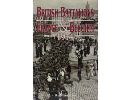 British Battalions in France and Belgium 1914.