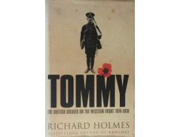 Tommy The British Soldier on the Western Front 1914-1918.