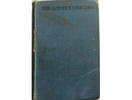 The Lonely Unicorn. A Novel.