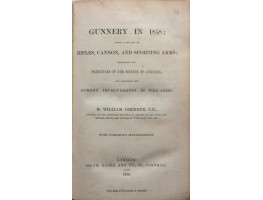 Gunnery in 1858: Being a Treatise on Rifles, Cannon, and Sporting Arms; Explaining the Principles of the Science of Gunnery, and Describing the Newest Improvements in Fire-Arms.