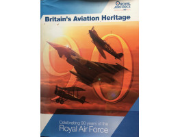 Britain's Aviation Heritage. Celebrating 90 Years of the Royal Air Force.