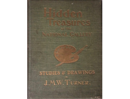 Hidden Treasures at the National Gallery A Selection of Studies and Drawings by J.M.W. Turner.