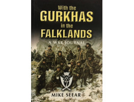 With the Gurkhas in the Falklands A War Journal.