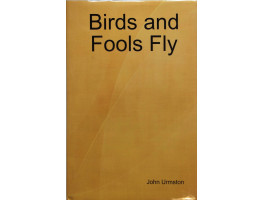 Birds and Fools Fly.