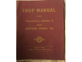 Shop Manual for Vauxhall Model E and Bedford Model CA. Group Two Engine (Short Stroke) and Clutch.