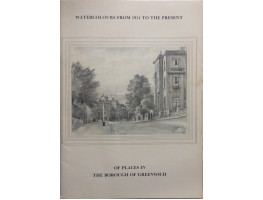 Watercolours from 1914 to the Present of Places in the Borough of Greenwich.