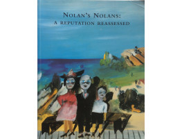 Nolan's Nolans: A Reputation Reassessed. an Exhibition of Paintings from the Estate of Sidney Nolan.