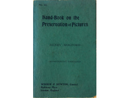 Hand-Book on the Preservation of Pictures; Containing Practical Instructions for Varnishing, Cleaning, Lining, and Restoring Oil Paintings.