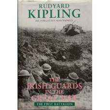 The Irish Guards in the Great War The First Battalion. Foreword by George Webb.