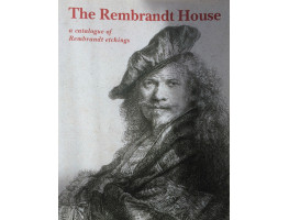 The Rembrandt House A Catalogue of Rembrandt Etchings.