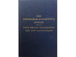 Bromley House 1752-1991 Four Essays celebrating the 175th Anniversary of the foundation of The Nottingham Subscription Library.