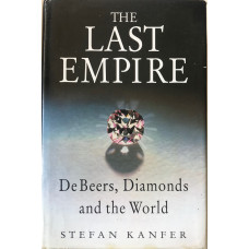 The Last Empire: De Beers  Diamonds and the World.