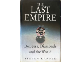 The Last Empire: De Beers  Diamonds and the World.