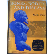 Ancient Peoples and Places Bones Bodies and Disease Evidence of Disease and Abnormality in Early Man. Ancient Peoples and Places series.