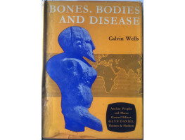 Ancient Peoples and Places Bones Bodies and Disease Evidence of Disease and Abnormality in Early Man. Ancient Peoples and Places series.