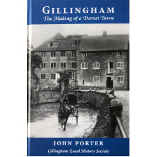 Gillingham The Making of a Dorset Town.