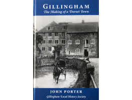 Gillingham The Making of a Dorset Town.