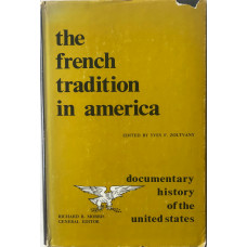 The French Tradition in America. (Documentary history of the United States from 1534-1810).