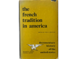 The French Tradition in America. (Documentary history of the United States from 1534-1810).