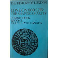 London, 800-1216: The Shaping of a City Assisted by Gillian Keir.