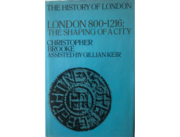 London, 800-1216: The Shaping of a City Assisted by Gillian Keir.