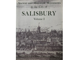 Ancient and Historucal Monuments in the City of Salisbury. Volume One.