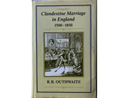 Clandestine Marriage in England 1500-1850.