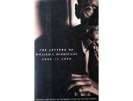 The Letters of William Burroughs 1945-1959. Edited by Oliver Harris.