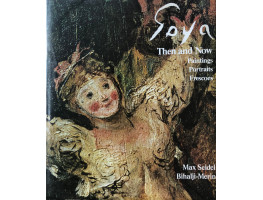 Goya Then and Now: Paintings, Portraits, Frescoes.