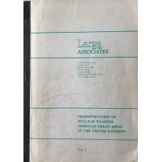 Transportation of Nuclear Weapons through Urban Areas in the United Kingdom.  Report LA RL1785-A. 2 vols.