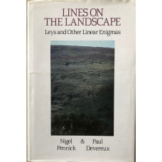 Lines on the Landscape: Ley Lines and Other Linear Enigmas.