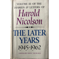 The Later Years 1945-1962. Volume III of Diaries and Letters. (Ed. N. Nicolson).