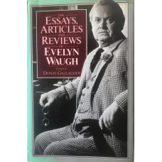 The Essays, Articles and Reviews of Evelyn Waugh. edited by Donat Gallagher.