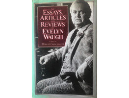 The Essays, Articles and Reviews of Evelyn Waugh. edited by Donat Gallagher.