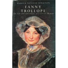 Fanny Trollope: The Life and Adventures of a Clever Woman.