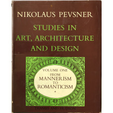 Studies in Art, Architecture and Design: From Mannerism to Romanticism Volume One. From Mannerism and Romanticism.