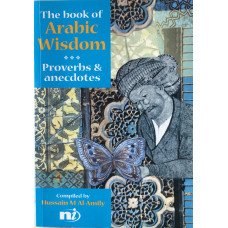 The Book of Arabic Wisdom: Proverbs and Anecdotes.