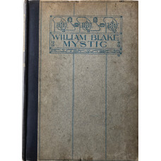 William Blake, Mystic: A Study: Together with Young's Night Thoughts: Nights I & II: With Illustrations by William Blake And Frontispiece Death's Door, from Blair's 'The Grave'