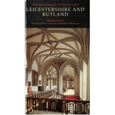 Leicestershire and Rutland. Buildings of England Series. Revised by Elizabeth Williamson.