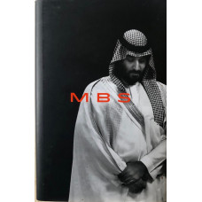 MBS. The Rise to Power of Mohammed Bin Salman.