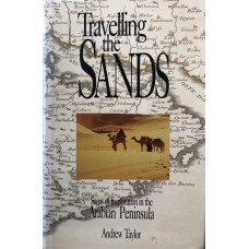 Travelling The Sands: Sagas Of Exploration In The Arabian Peninsula.