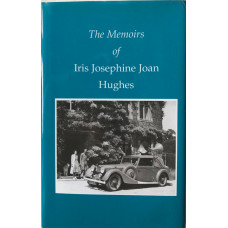 The Memoirs of Iris Josephine Joan Hughes.