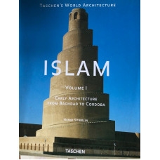 Islam: Early Architecture from Baghdad to Jerusalem and Cordoba: 1 (Taschen's world architecture series).