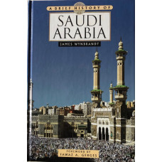 A Brief History of Saudi Arabia. Foreword by Fawaz A. Gerges.