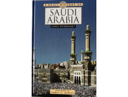 A Brief History of Saudi Arabia. Foreword by Fawaz A. Gerges.