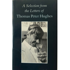 A Selection from the Letters of Thomas Peter Hughes.