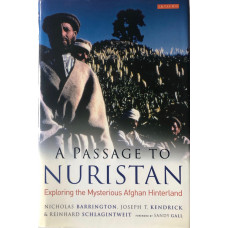 A Passage to Nuristan: Exploring the Mysterious Afghan Hinterland.